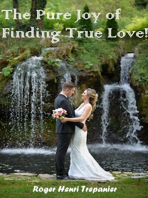 cover image of The Pure Joy of Finding True Love!